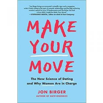Empowered Dating: The New Science Behind Women's Control in Relationships - Make Your Move by Jon Birger
