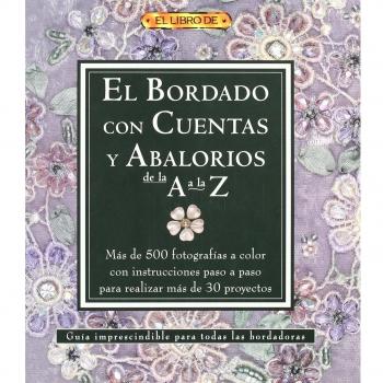 EL BORDADO CON CUENTAS Y ABALORIOS DE LA A A LA Z