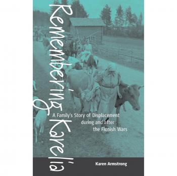 Remembering Karelia: A Family's Story of Displacement During and After the Finnish Wars - Historical Memoir by Karen Armstrong