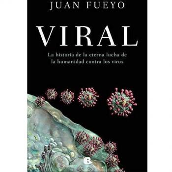 Viral: La historia de la eterna lucha de la humanidad contra los virus