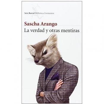 La verdad y otras mentiras - Arango Sascha