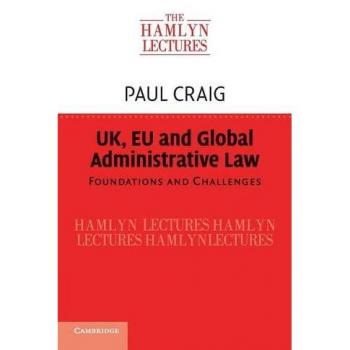 Ley Administrativa del Reino Unido, UE y Global: Fundamentos y Desafíos (Las Conferencias Hamlyn) - Edición en Rústica