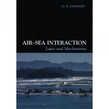 Air-Sea Interaction: Principles and Mechanisms - Csanady, G. T