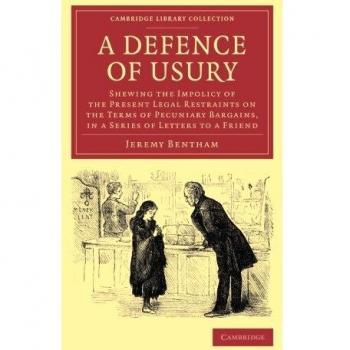Defensa del Usura: Mostrando la Impoliticidad de las Restricciones Legales Actuales sobre los Términos de los Acuerdos Pecuniarios - Edición en Rústica (Colección Biblioteca de Cambridge -
