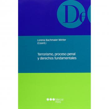 Terrorismo, proceso penal y derechos fundamentales