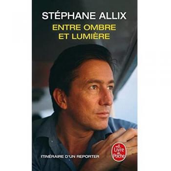 Between Shadow and Light: A Reporter’s Journey by Stéphane Allix