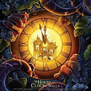 The House With A Clock In Its Walls: Original Motion Picture Soundtrack
