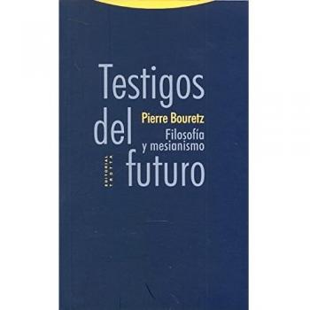 Testigos Del Futuro. Filosofía Y Mesianismo