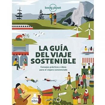 La guía del viaje sostenible: Consejos prácticos e ideas para el viajero concienciado