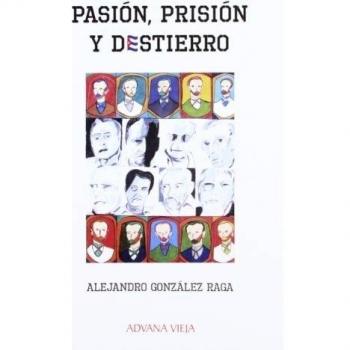 PASION, PRISION Y DESTIERRO