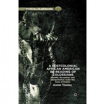 A Postcolonial African American Re-reading of Colossians: Identity, Reception, and Interpretation under the Gaze of Empire