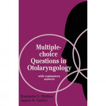 Multiple-choice Questions in Otolaryngology: with explanatory answers