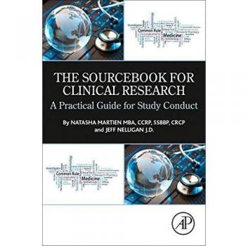 The Sourcebook for Clinical Research: A Practical Guide for Study Conduct