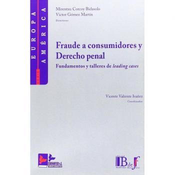 FRAUDE A CONSUMIDORES Y DERECHO PENAL: Fundamentos y talleres de leading cases