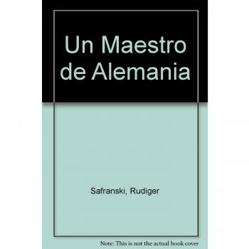 Un maestro de Alemania: Martin Heidegger y su tiempo - Rüdiger Safranski