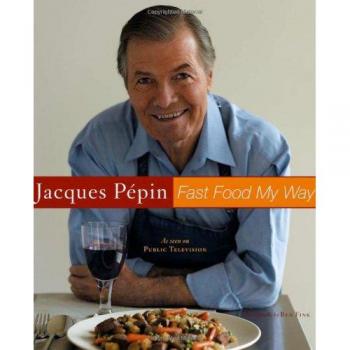 Jacques Pepin Fast Food My Way