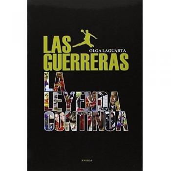 Las guerreras: La leyenda continúa - Olga Laguarta Abaurre