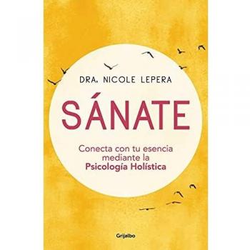 Sánate: Conecta con tu esencia mediante la Psicología Holística