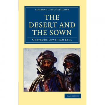 El Desierto y lo Sembrado (Colección de Biblioteca de Cambridge - Viajes, Medio Oriente y Asia Menor)