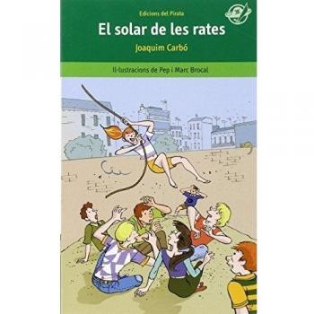 El solar de les rates: Llibre infantil per a 10 anys en català: Com aconseguir que una colla de ganàpies no faci fora del solar la colla d'en Martí: 3