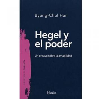 Hegel y El Poder. Un Ensayo Sobre La Amabilidad: 0