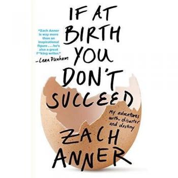 If at Birth You Don't Succeed: My Adventures with Disaster and Destiny