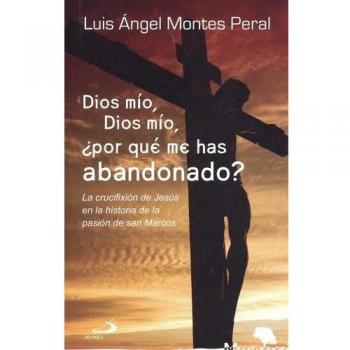 Dios mío, Dios mío, ¿por qué me has abandonado?: La crucifixión de Jesús en la historia de la pasión de san Marcos: 39