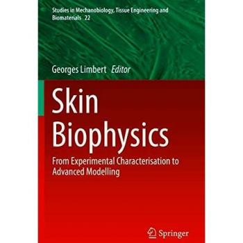Skin Biophysics: From Experimental Characterisation to Advanced Modelling