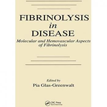Fibrinolysis in Disease - The Malignant Process, Interventions in Thrombogenic Mechanisms, and Novel Treatment Modalities, Volume 2