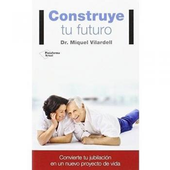 Construye tu futuro - VILARDELL, DR. MIQUEL