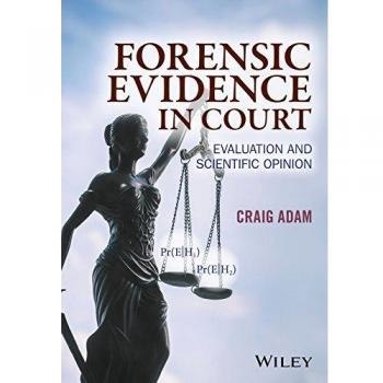 Forensic Evidence in Court: Evaluation and Scientific Opinion