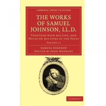 Colección de Obras Completas de Samuel Johnson, LL.D. en 11 Volúmenes: Incluye su Vida y Notas sobre sus Vidas de los Poetas (Colección Biblioteca Cambridge - Estudios Literarios)
