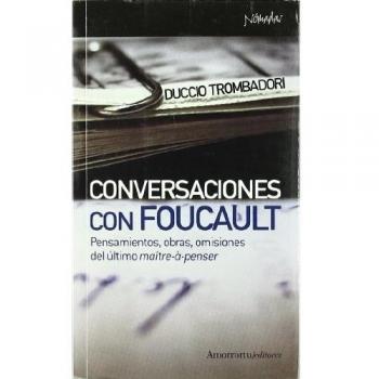 Conversaciones Con Foucault: Pensamientos, obras, omisiones del último maître-à-penser