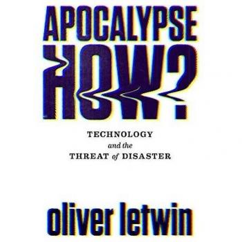 Apocalipsis ¿Cómo?: Tecnología y la Amenaza de Desastre - Tapa Dura por Oliver Letwin
