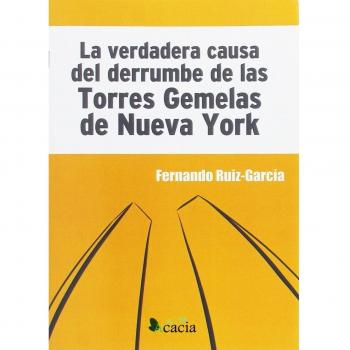La verdadera causa del derrumbe de las Torres Gemelas de Nueva York