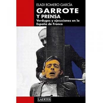 garrote y Prensa; Verdugos y Ejecuciones en La España De Franco: 131