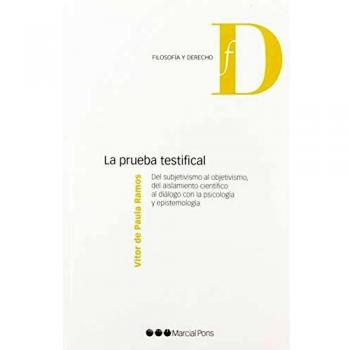 La prueba testifical: Del subjetivismo al objetivismo, del aislamiento científico al diálogo con la psicología y la epistemología