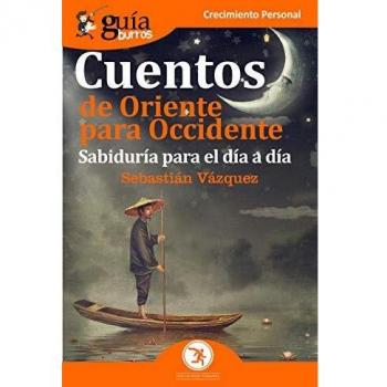 GuíaBurros cuentos de Oriente para Occidente: Sabiduría para el día a día: 74
