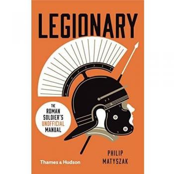 Legionary: The Roman Soldier’s