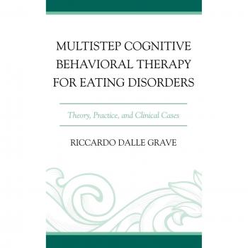 Multistep Cognitive Behavioral Therapy Manual for Eating Disorders: Theory, Practice, and Clinical Cases
