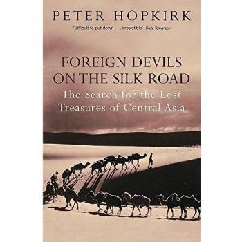 Diablos Extranjeros en la Ruta de la Seda: La Búsqueda de los Tesoros Perdidos de Asia Central - Peter Hopkirk
