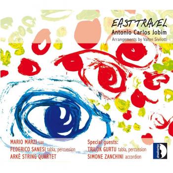 Jobim: East Travel / Marzi, Sanesi, Zanchini, Gurtu, Arke' String Quartet