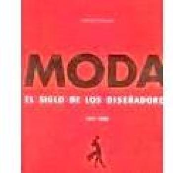 MODA EL SIGLO DE LOS DISEÑADORES