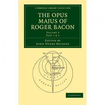 Opus Majus de Roger Bacon - Volumen 2 (Colección Biblioteca de Cambridge - Ciencias Físicas)