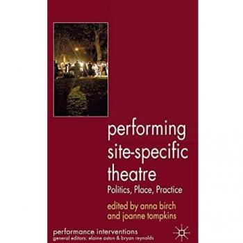 Site-Specific Theatre: Politics, Place, and Practice Guide