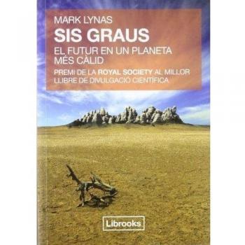 Sis Graus: EL FUTUR EN UN PLANETA MÉS CÀLID - Mark Lynas