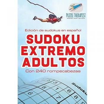 Sudoku Extremo para Adultos | Edición en Español | 240 Rompecabezas Desafiantes
