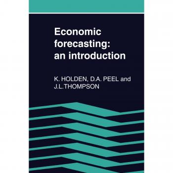 Introduction to Economic Forecasting: A Comprehensive Guide by Kenneth K. Holden