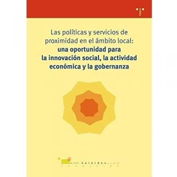 Las políticas y servicios de proximidad en el ámbito local: una oportunidad oportunidad para la innovación social, la actividad económica y la ...