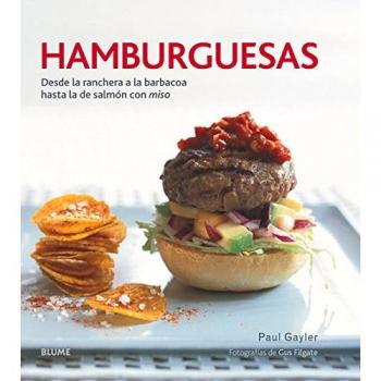 Hamburguesas: Desde la ranchera a la barbacoa hasta la de salmón con miso - GAYLER, PAUL; FILGATE, GUS